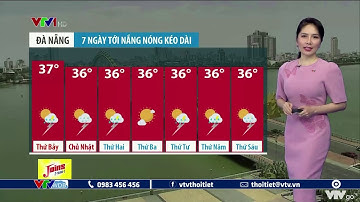 Dự báo thời tiết đêm 4 và ngày 5/6/2021: Trung Bộ nắng nóng kéo dài, nguy cơ cao cháy rừng | VTVWDB