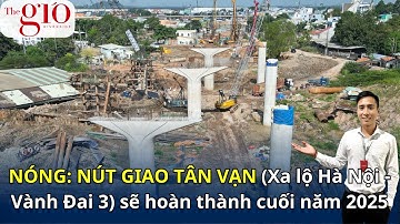 Toàn cảnh thi công nút giao phức tạp nhất ở đường Vành đai 3 TPHCM | Căn hộ " The Gió " hưởng lợi