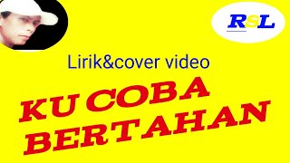 Lirik/Cover video - Kucoba bertahan - Vanny Vabyola