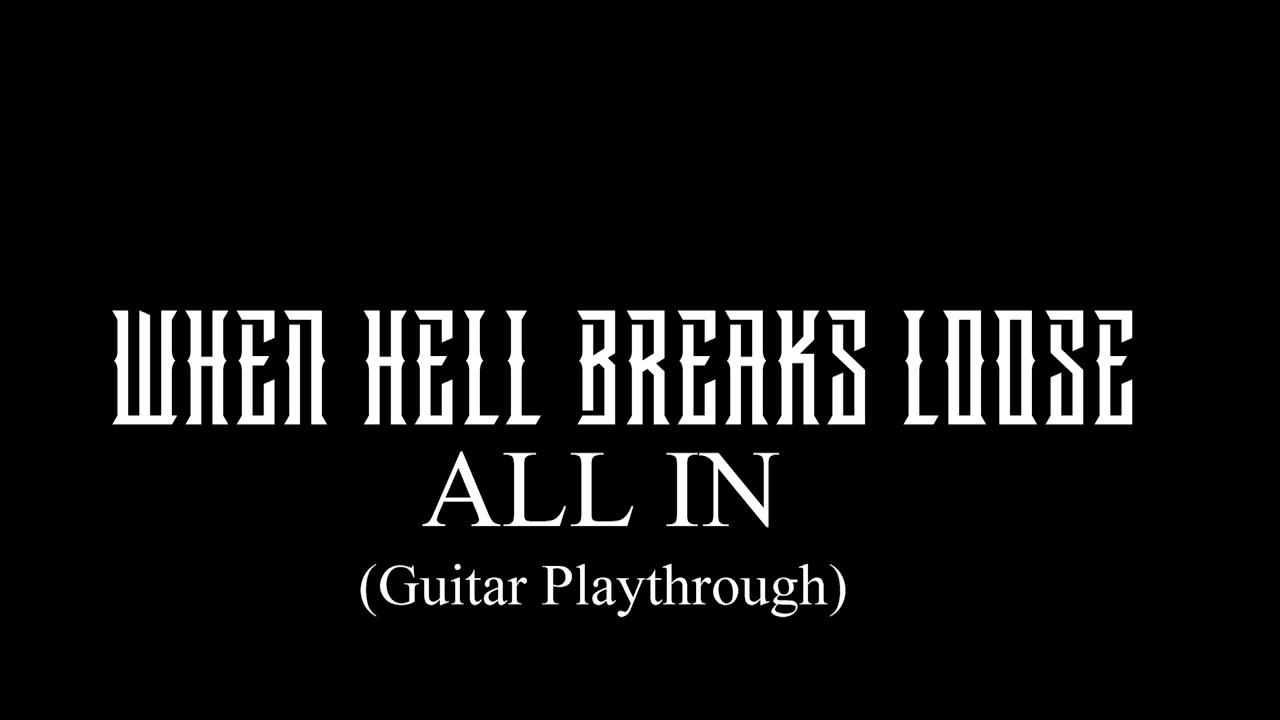 WHEN HELL BREAKS LOOSE - All In (Guitar Playthrough)