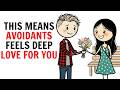 THIS Means an AVOIDANT Feels DEEP, AUTHENTIC LOVE for You | Avoidant Psychology