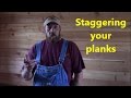 Staggering the plank walls. Staggering the plank walls.