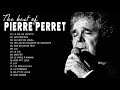 Pierre perret plus grands succs 2021 pierre perret greatest hits full album pierre perret best of
