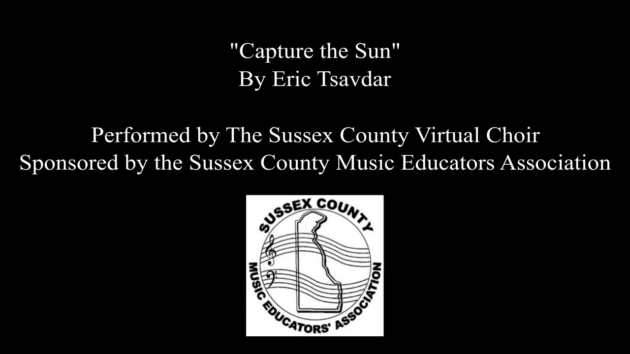 “Capture The Sun” by Eric Tsavdar - Performed by The Sussex County Virtual Choir