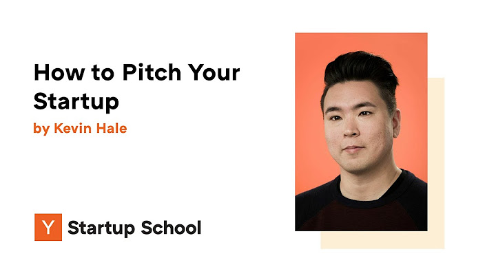 Kevin Hale - How to Pitch Your Startup