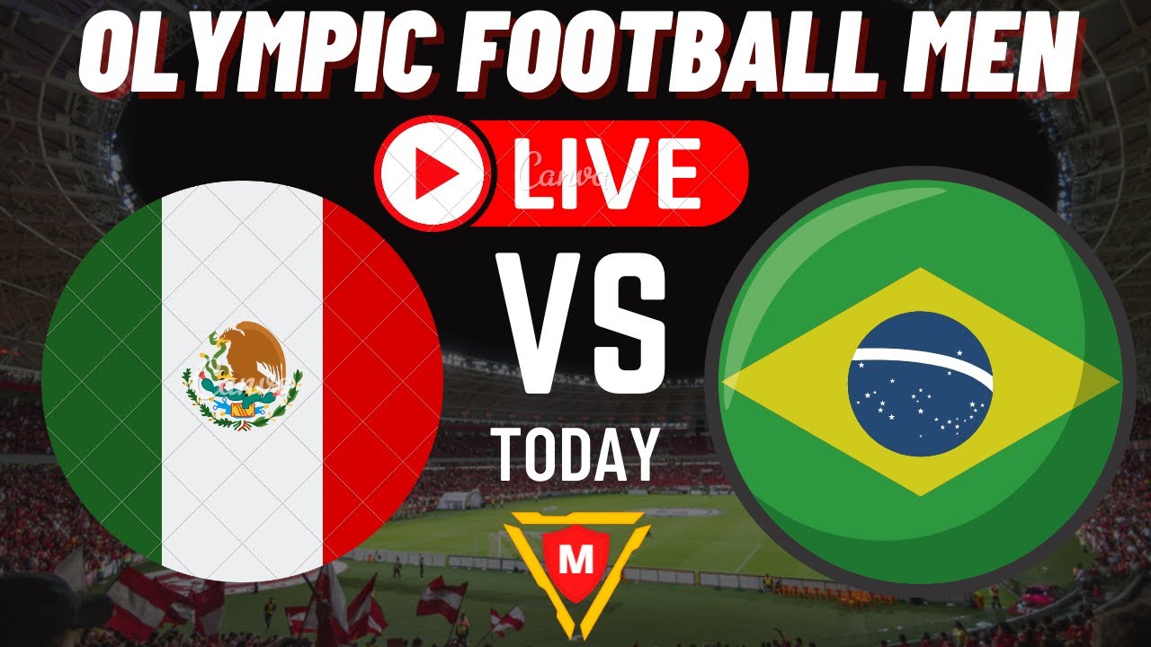 Mexico vs Brazil Live Olympics 2021 Tokyo Live Football Match Today