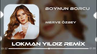 Merve Özbey - Boynun Borcu ( Lokman Yıldız Remix ) Resimi