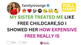My Sister Treated Me Like Free Childcare,So I Showed Her How Expensive Free Really Is