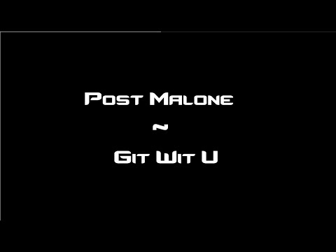 Post Malone - Git Wit U (New Music 2016)