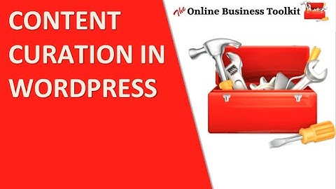 Content Curation in Wordpress - Quick and Easy Content Curation