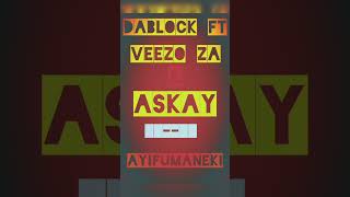 Ayifumaneki    Ft veezo Za U0026 Askay 