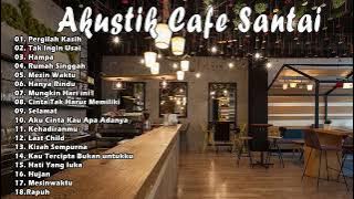 AKUSTIK CAFE SANTAI 2022 Full Album ☕ AKUSTIK LAGU INDONESIA  2022