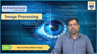 Details Representing Digital Images by Mr. B Santhosh Kumar Guide