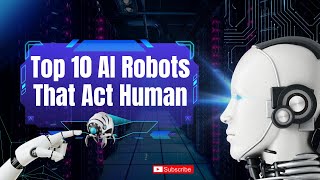 Top 10 Ai Robots That Are Scarily Human-Like Curious Core