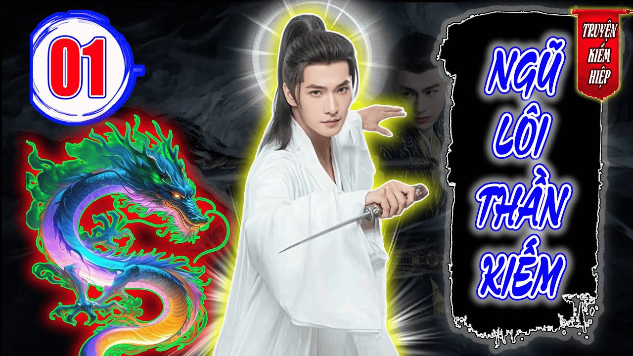 Ngũ Lôi Thần Kiếm | TRUYỆN KIẾM HIỆP HAY 2025 - Tập 01