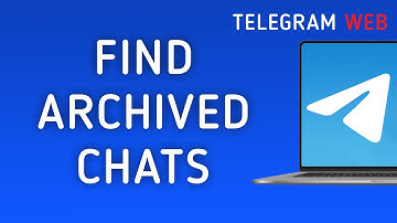 How to Find Archived Chats on Telegram Web On PC (New Update)