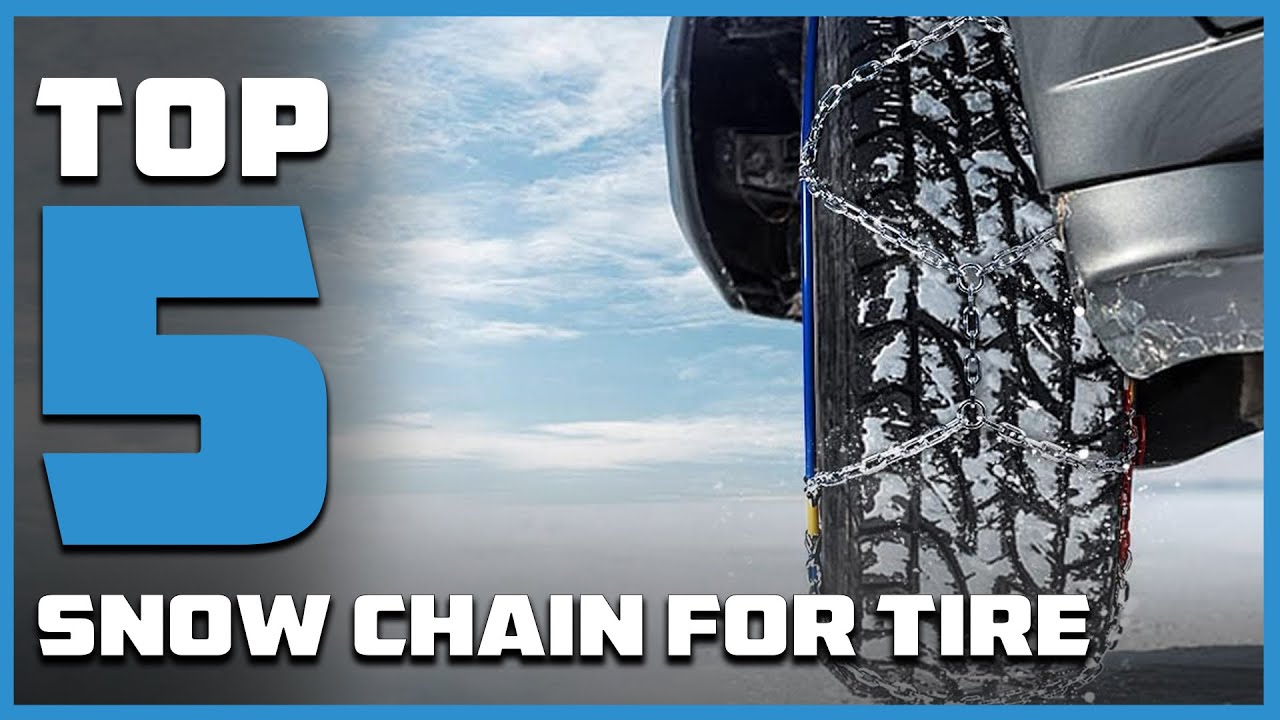 Top 5 Best Snow Chain for Tires in 2024 The Ultimate Countdown