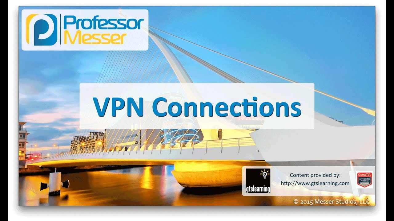VPN Connections - CompTIA Network+ N10-006 - 1.2
