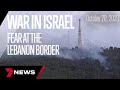 Israeli locals fear war will spread to Lebanon | 7 News Australia