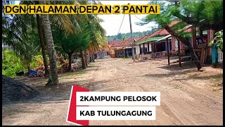 KAMPUNG TERLUAR DI KAB TULUNGAGUNG YANG BERHALAMAN DEPAN RUMAH LAUT.