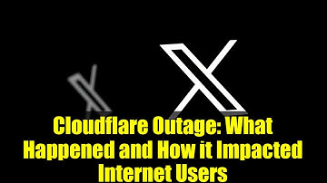 Cloudflare Outage: What Happened and How it Impacted Internet Users