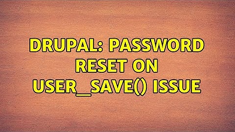 Drupal: Password reset on user_save() issue