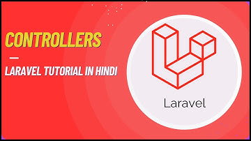 Laravel Controllers | Laravel Tutorial in Hindi #3