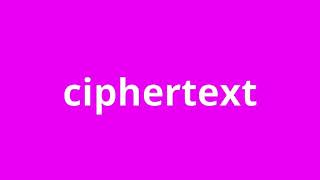 what is the meaning of ciphertext.