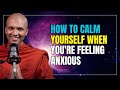 How to Calm Yourself When You're Feeling Anxious | Buddhism In English Inspired