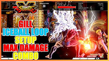 【Tech】SFV Champion Edition ➤ Gill IceBall Loop 【Setup + Max Damage Post Stun Combo】