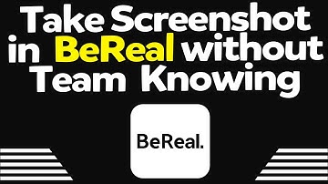 How To Take Screenshot In BeReal App Without Them Knowing