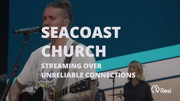 Resi.io | Streaming Over Unreliable Connections | Seacoast Church