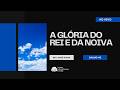 A GLÓRIA DO REI E DA NOIVA I Salmo 45