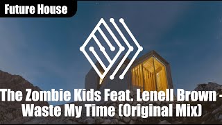 The Zombie Kids Feat. Lenell Brown - Waste My Time | #futurehouse