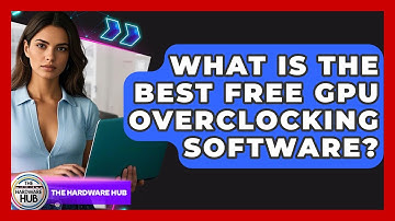 What Is The Best Free GPU Overclocking Software? - The Hardware Hub