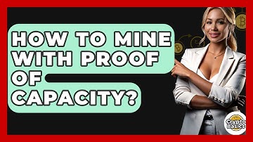 How To Mine With Proof Of Capacity? - CryptoBasics360.com