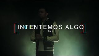 Alex Zurdo,GabrielRodriguezEMC - Intentemos Algo (Remix) Video Official chords