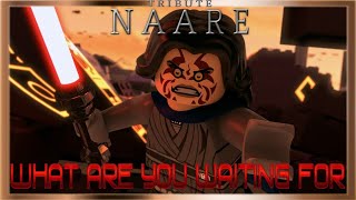 Naare Tribute: What Are You Waiting For