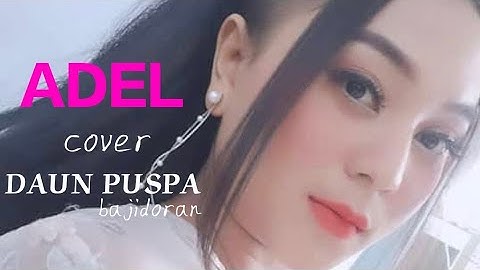 ADEL cover DAUN PUSPA || versi bajidor