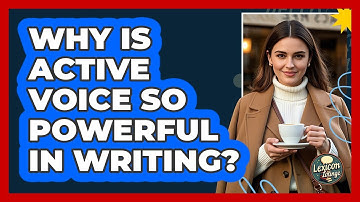 Why Is Active Voice So Powerful In Writing? - Lexicon Lounge