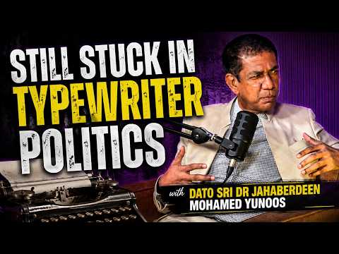 Our Politicians Still Think It's 1985 | with Dato Sri Dr Jahaberdeen Mohamed Yunoos