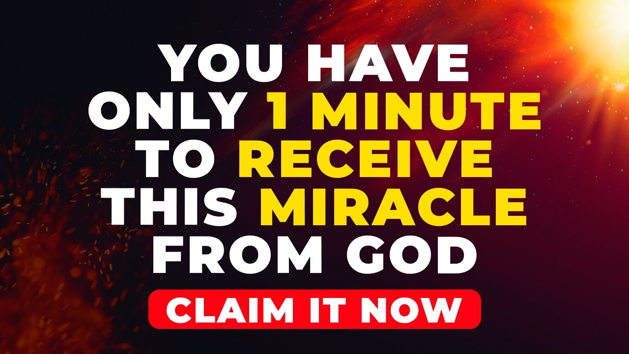 GOD SAYS YOU WILL RECEIVE THIS MIRACLE IN 1 MINUTE | Powerful Prayer ...
