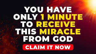 GOD  SAYS YOU WILL RECEIVE THIS MIRACLE IN 1 MINUTE | Powerful Prayer For 1 Minute Miracle Wealth