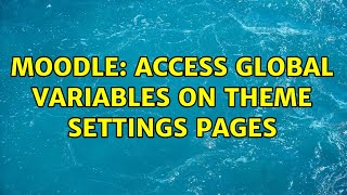 Moodle: Access global variables on theme settings pages