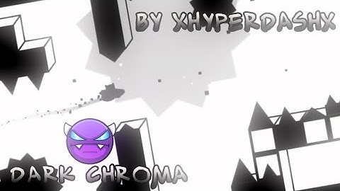 [REMASTERED] "Dark Chroma" - Easy Demon (By xHyperDashx) 100% - Geometry Dash 2.2