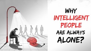 Why Smart People Have No Friends: The Dark Psychology Nobody Talks About