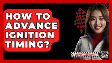 How To Advance Ignition Timing? - The Racing Xpert