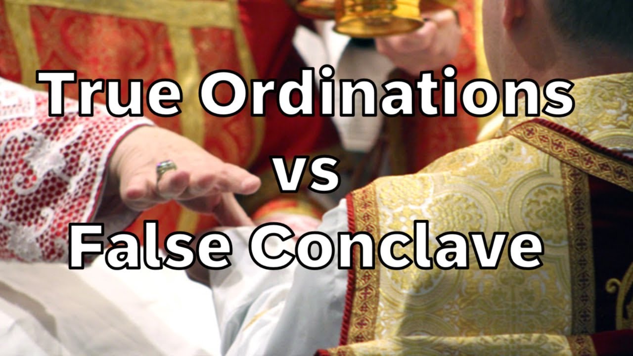 True Ordinations vs False Conclave