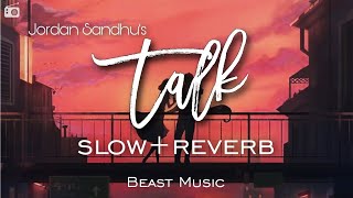 Talk-Jordan Sandhunew Punjabi Songslow Reverbbeast Music ..........