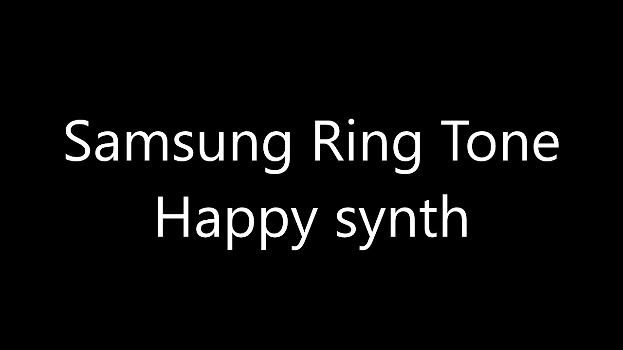 Samsung ringtone Happy synth YouTube